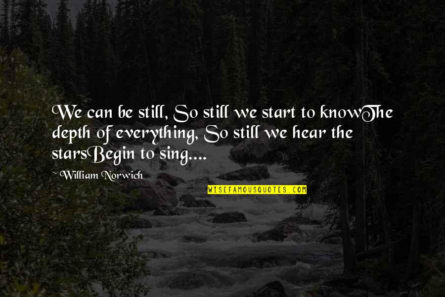 Saiyaan Quotes By William Norwich: We can be still, So still we start