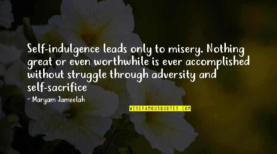 Sajad Quotes By Maryam Jameelah: Self-indulgence leads only to misery. Nothing great or