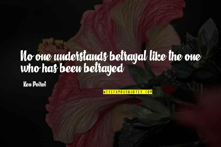 Sakowski And Markello Quotes By Ken Poirot: No one understands betrayal like the one who