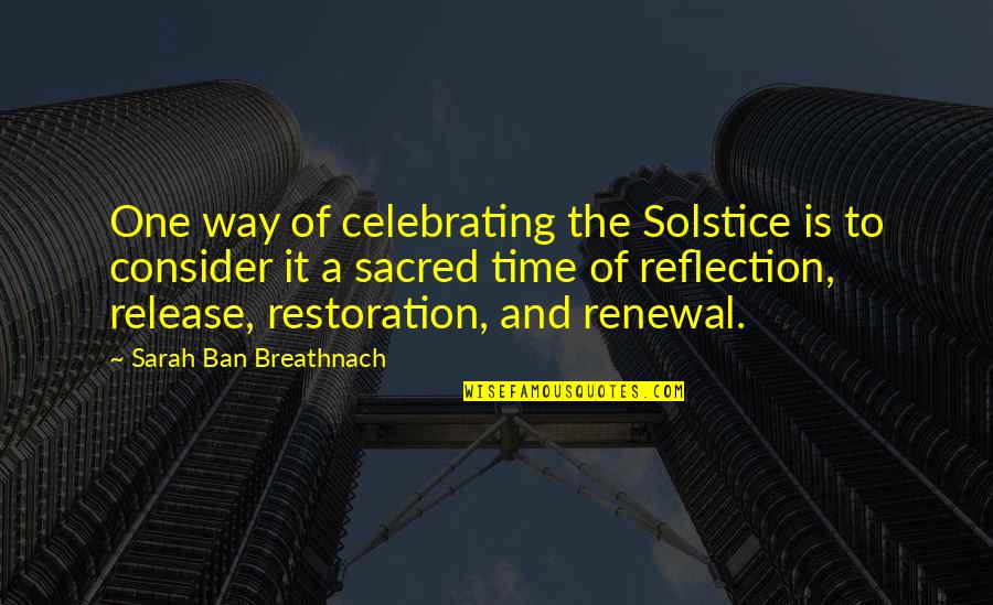 Sakura Hanazono Quotes By Sarah Ban Breathnach: One way of celebrating the Solstice is to