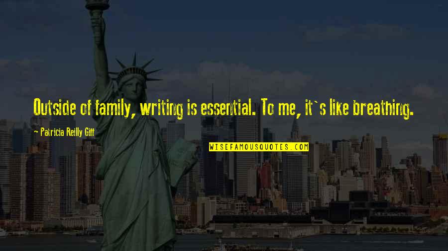 Salakhov Rafael Quotes By Patricia Reilly Giff: Outside of family, writing is essential. To me,