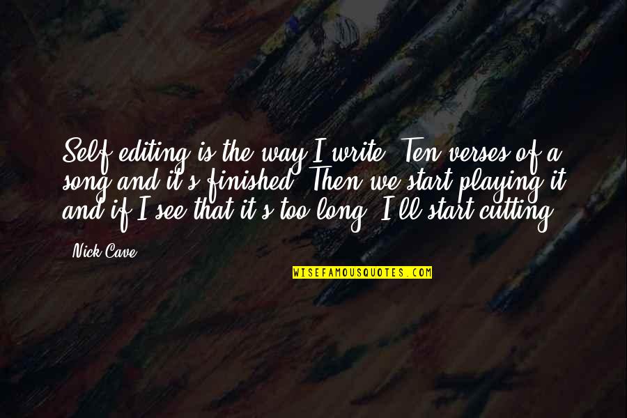 Salam Azad Quotes By Nick Cave: Self-editing is the way I write. Ten verses