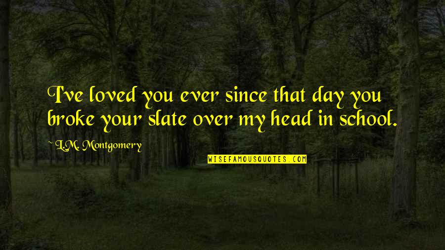 Salary Tagalog Quotes By L.M. Montgomery: I've loved you ever since that day you