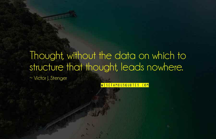 Salentino Construction Quotes By Victor J. Stenger: Thought, without the data on which to structure