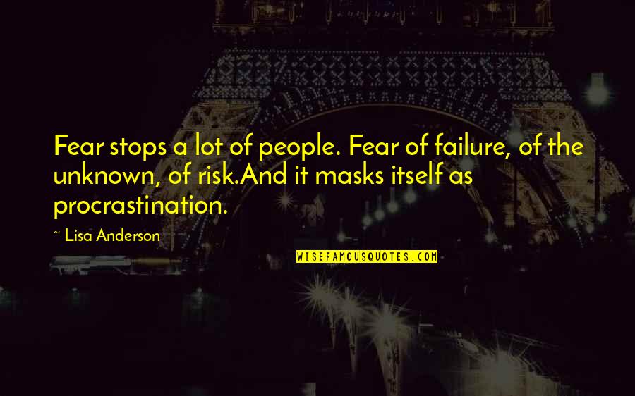 Salernos Western Springs Quotes By Lisa Anderson: Fear stops a lot of people. Fear of