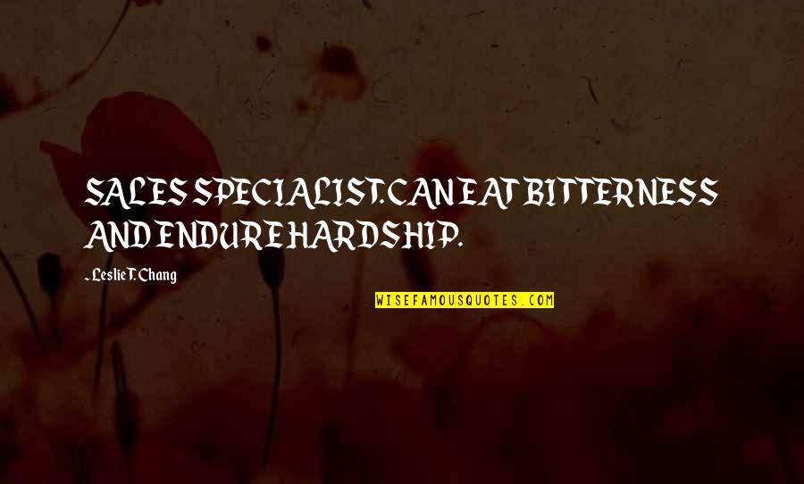 Sales Quotes By Leslie T. Chang: SALES SPECIALIST. CAN EAT BITTERNESS AND ENDURE HARDSHIP.