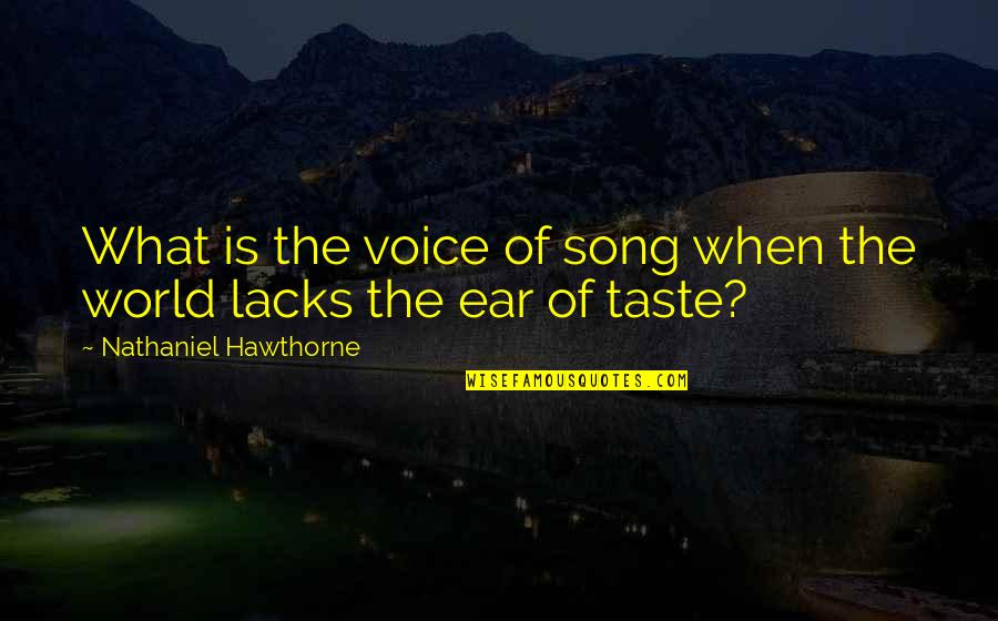 Sallies Running Quotes By Nathaniel Hawthorne: What is the voice of song when the