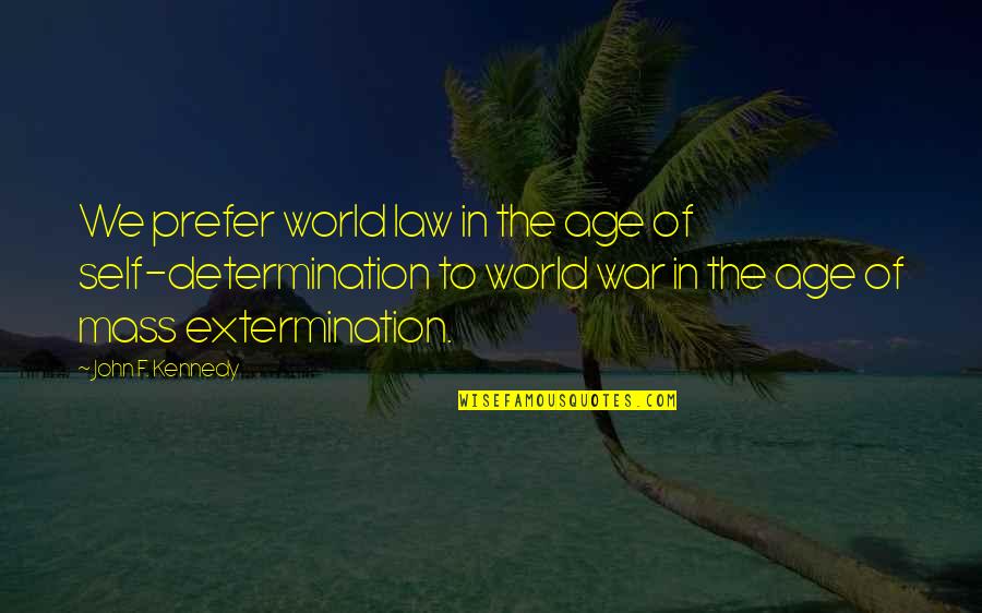 Salpare In Inglese Quotes By John F. Kennedy: We prefer world law in the age of