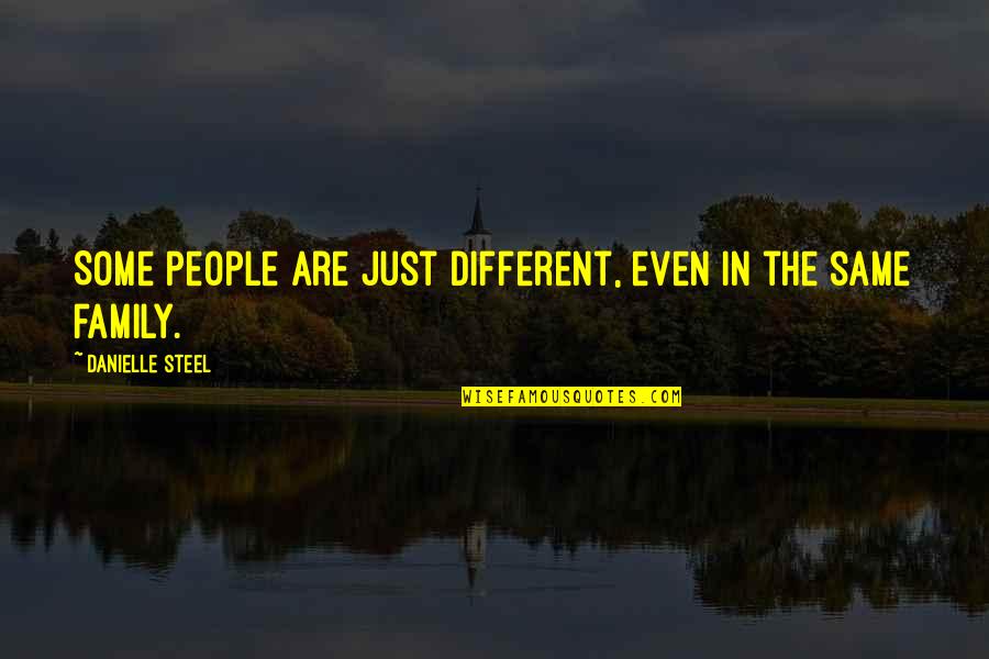 Salt And Friendship Quotes By Danielle Steel: Some people are just different, even in the