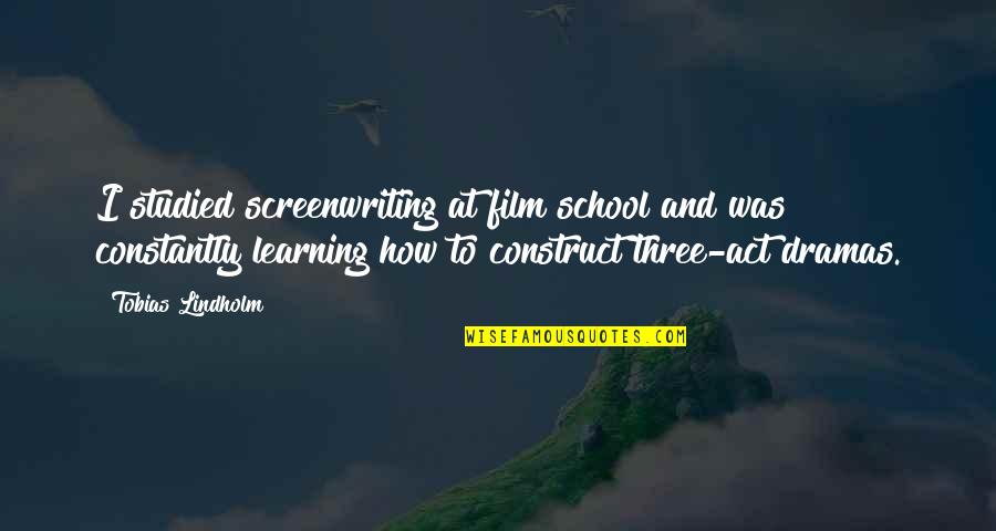 Saltamontes Insecto Quotes By Tobias Lindholm: I studied screenwriting at film school and was