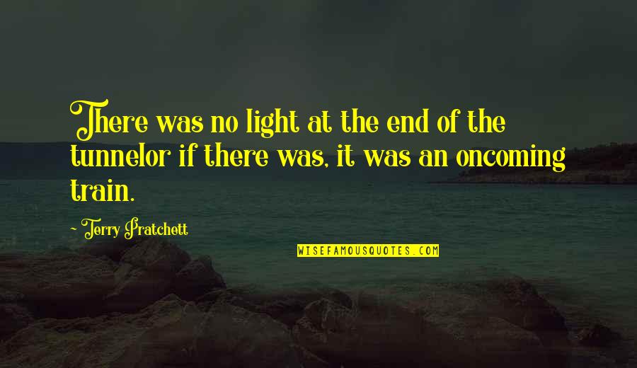 Salubre Trattoria Quotes By Terry Pratchett: There was no light at the end of