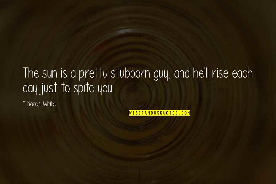 Salvadorian Beer Quotes By Karen White: The sun is a pretty stubborn guy, and