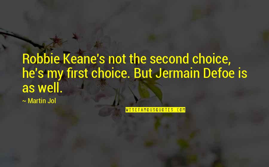 Salvajes Definicion Quotes By Martin Jol: Robbie Keane's not the second choice, he's my