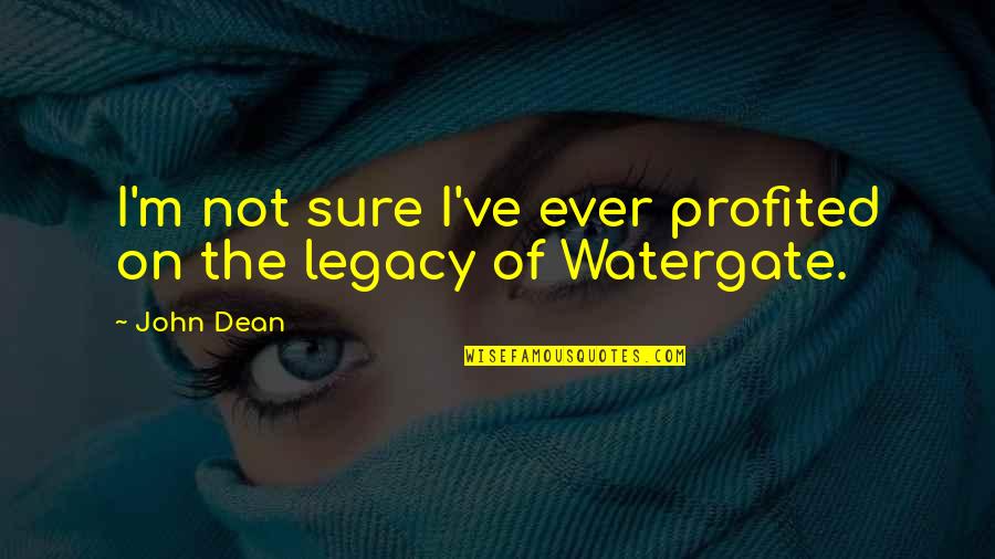 Salvator Rosa Quotes By John Dean: I'm not sure I've ever profited on the