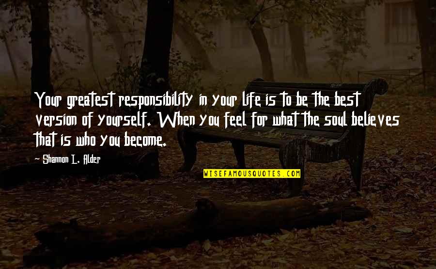 Salyards School Quotes By Shannon L. Alder: Your greatest responsibility in your life is to