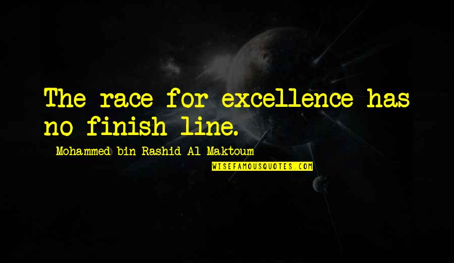 Sama Ng Ugali Mo Quotes By Mohammed Bin Rashid Al Maktoum: The race for excellence has no finish line.