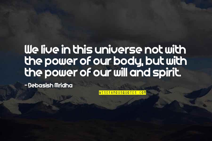 Samarakoon Mudiyansela Quotes By Debasish Mridha: We live in this universe not with the