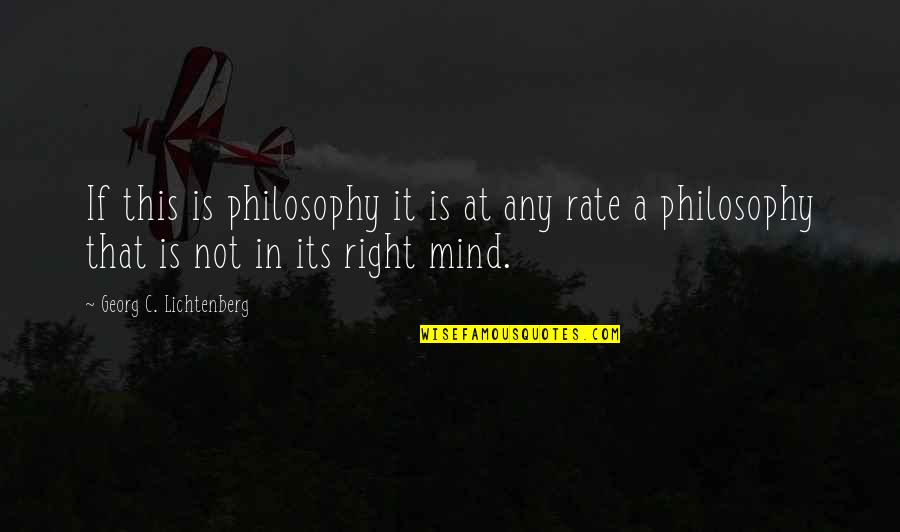 Samaras Quotes By Georg C. Lichtenberg: If this is philosophy it is at any