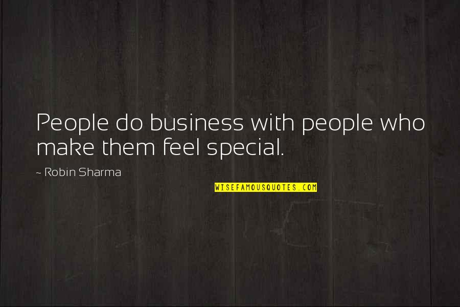 Samastah Quotes By Robin Sharma: People do business with people who make them