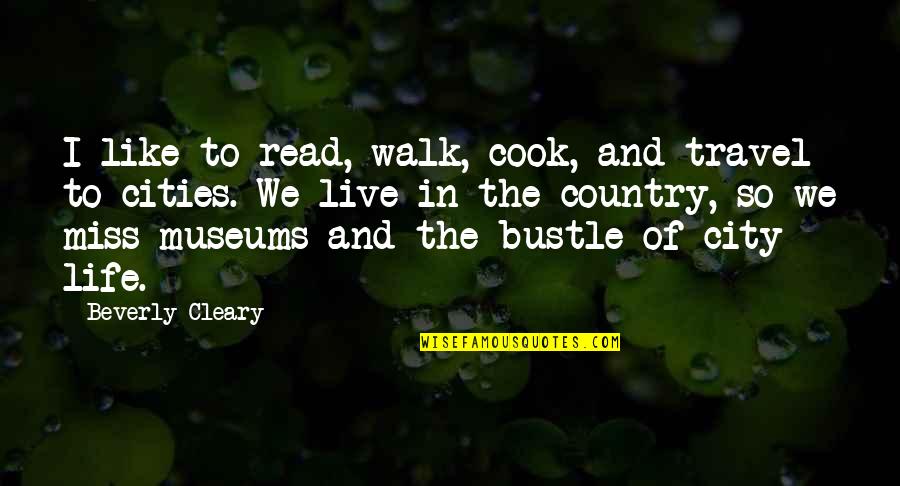 Samlag Utan Quotes By Beverly Cleary: I like to read, walk, cook, and travel