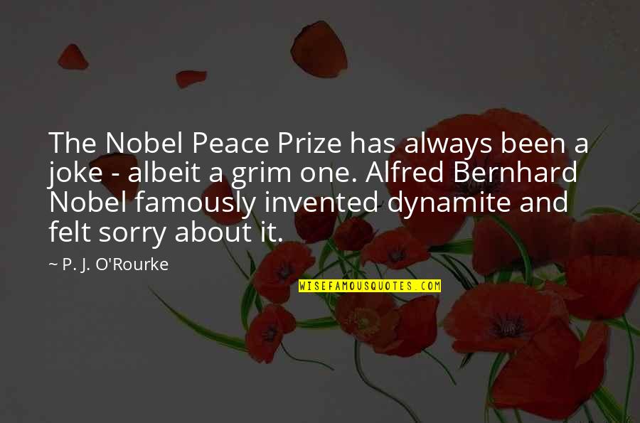 Sammi Sweetheart Giancola Quotes By P. J. O'Rourke: The Nobel Peace Prize has always been a