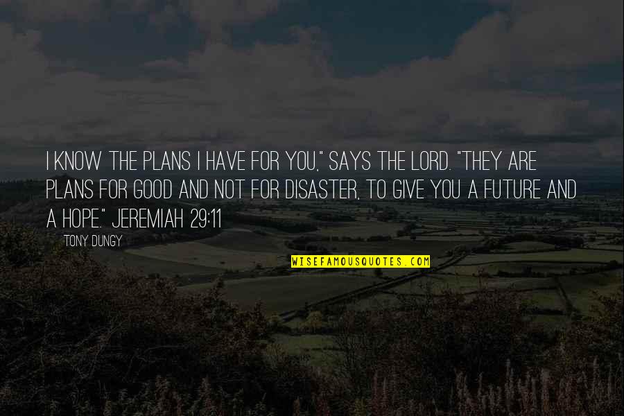 Samoil Celeski Quotes By Tony Dungy: I know the plans I have for you,"