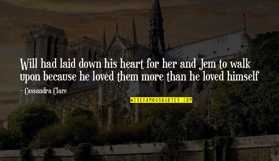 Samotny Gringo Quotes By Cassandra Clare: Will had laid down his heart for her