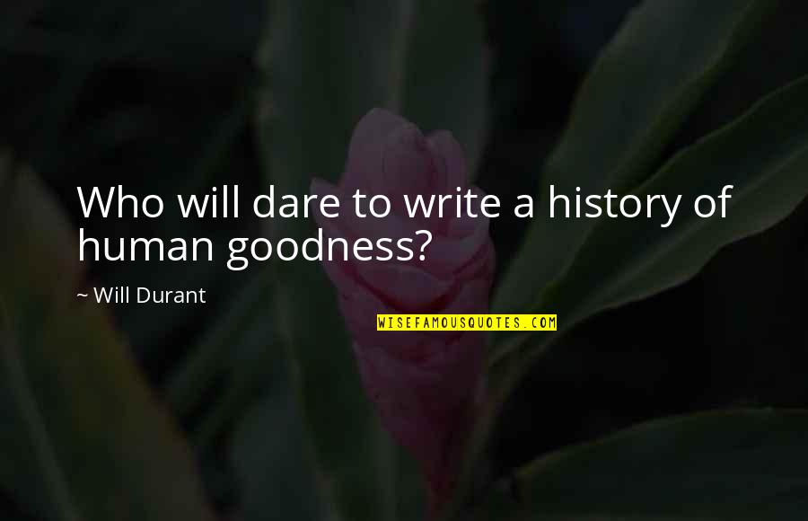 Sana Ako Nalang Quotes By Will Durant: Who will dare to write a history of