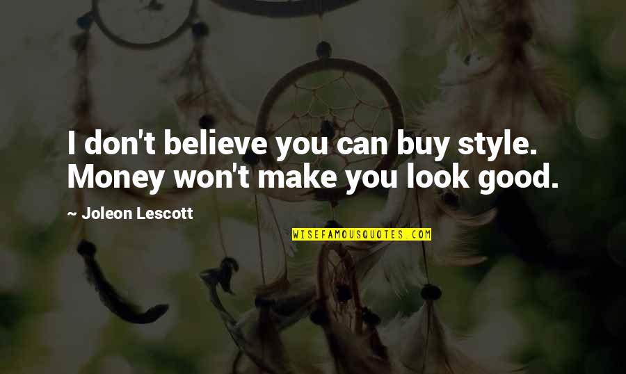 Sana Ako Nalang Ulit Quotes By Joleon Lescott: I don't believe you can buy style. Money