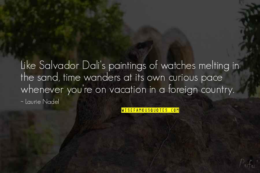 Sana Ako Nalang Ulit Quotes By Laurie Nadel: Like Salvador Dali's paintings of watches melting in