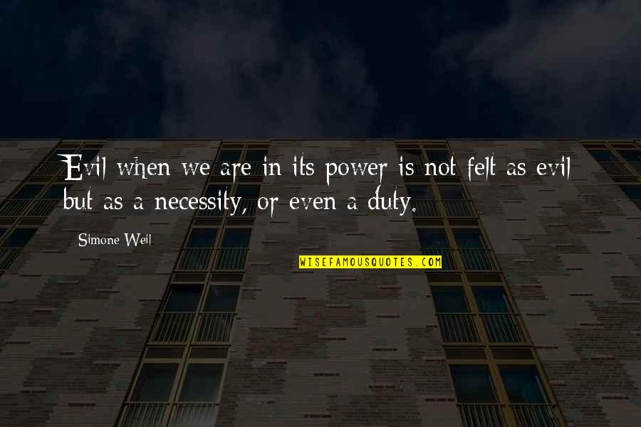 Sana All Funny Quotes By Simone Weil: Evil when we are in its power is