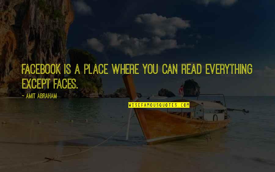 Sanatate Quotes By Amit Abraham: Facebook is a place where you can read