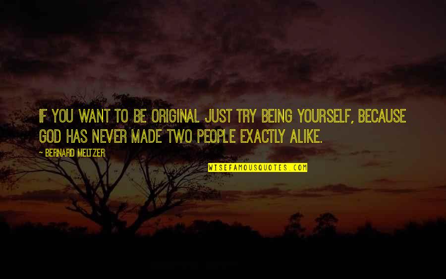 Sanatate Quotes By Bernard Meltzer: If you want to be original just try