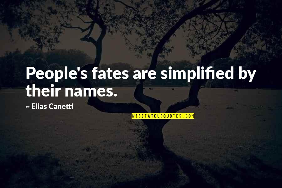 Sanatate Quotes By Elias Canetti: People's fates are simplified by their names.