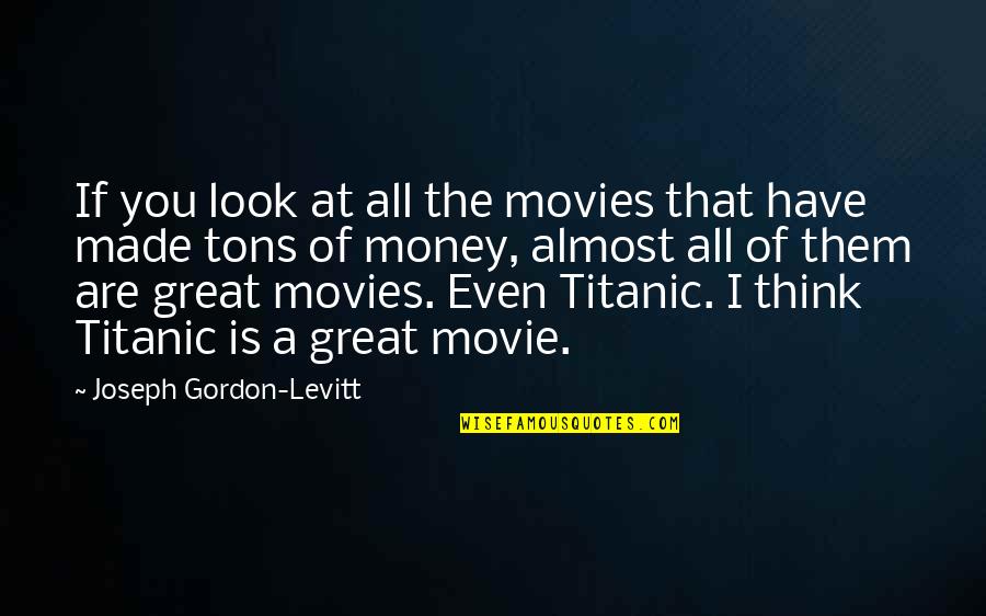 Sanatate Quotes By Joseph Gordon-Levitt: If you look at all the movies that