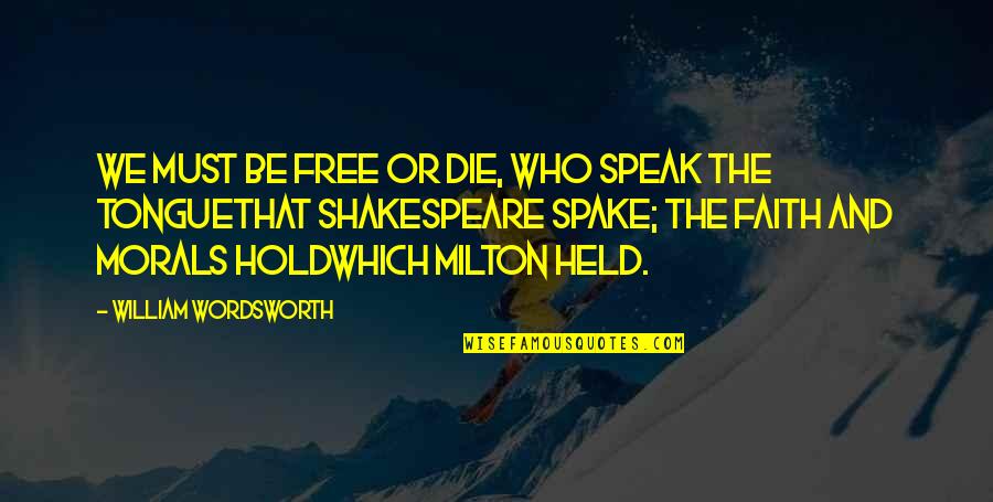 Sanctions Sociology Quotes By William Wordsworth: We must be free or die, who speak