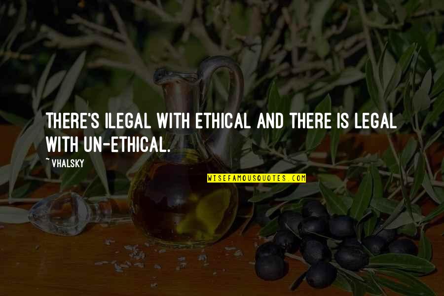 Sand Skimmer Board Quotes By Vhalsky: There's ilegal with ethical and there is legal