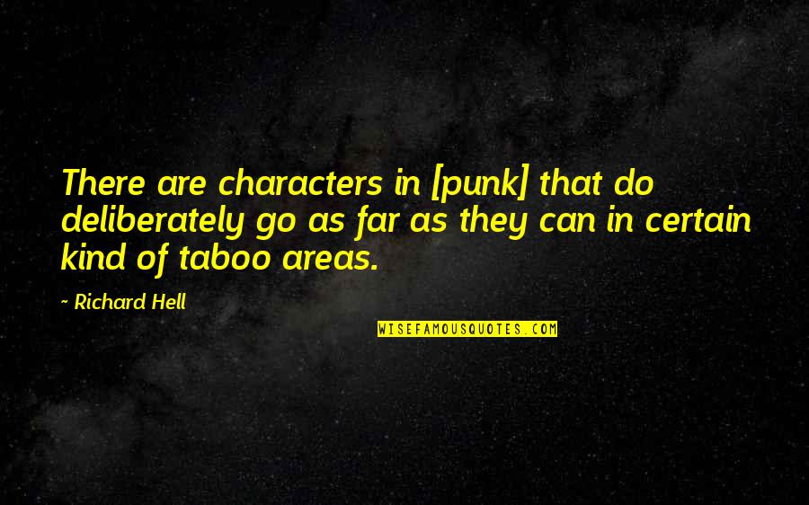 Sandburg Elementary Quotes By Richard Hell: There are characters in [punk] that do deliberately