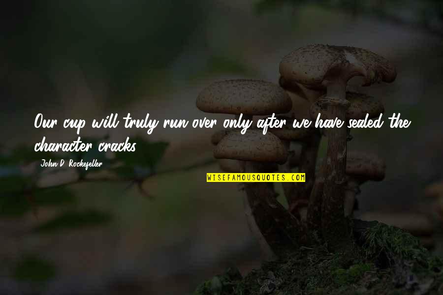 Sandev Mobile Quotes By John D. Rockefeller: Our cup will truly run over only after