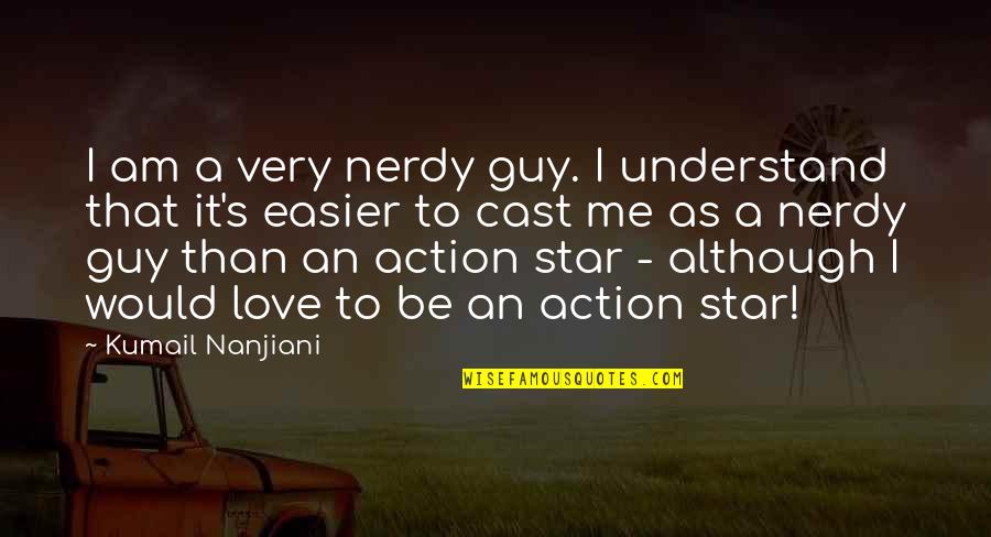 Sandev Mobile Quotes By Kumail Nanjiani: I am a very nerdy guy. I understand