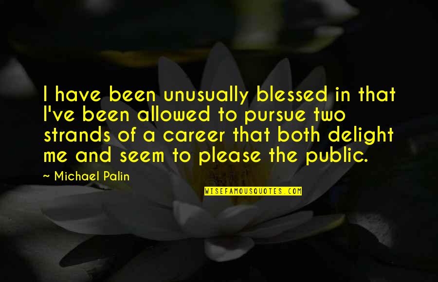 Sangili Karuppar Quotes By Michael Palin: I have been unusually blessed in that I've