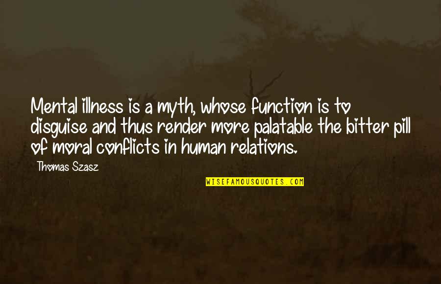 Sanguineo Significado Quotes By Thomas Szasz: Mental illness is a myth, whose function is