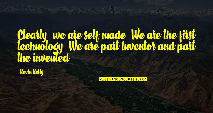 Sanidad Interior Quotes By Kevin Kelly: Clearly, we are self-made. We are the first