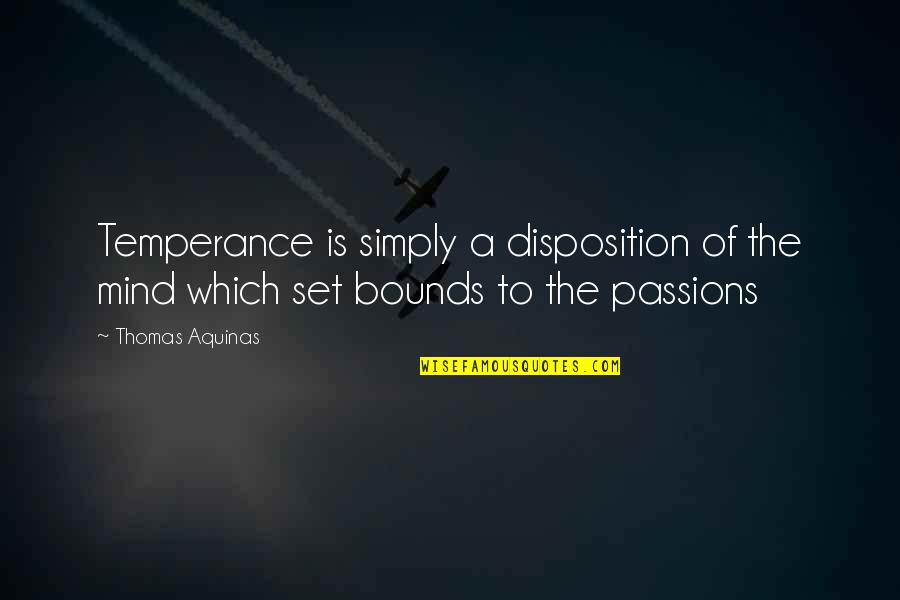 Sankyo Automation Quotes By Thomas Aquinas: Temperance is simply a disposition of the mind