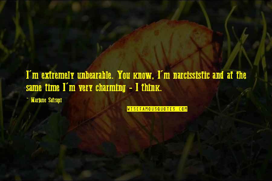 Sanno Spa Quotes By Marjane Satrapi: I'm extremely unbearable. You know, I'm narcissistic and
