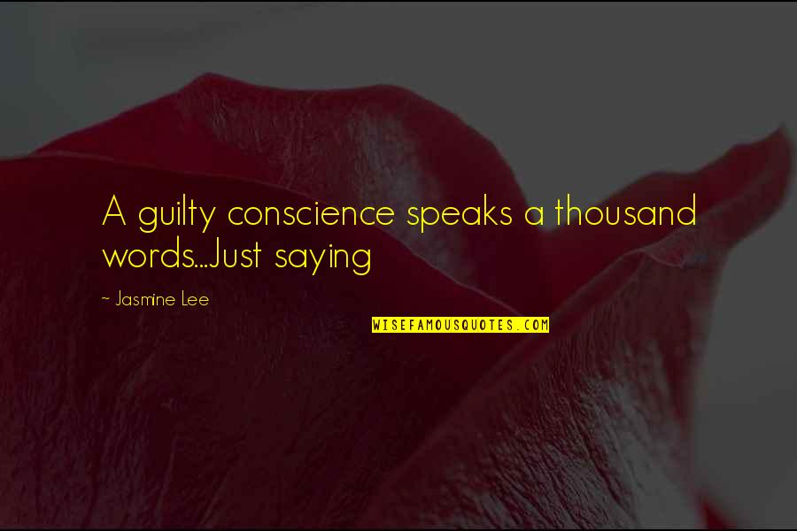 Sannyasin Hinduism Quotes By Jasmine Lee: A guilty conscience speaks a thousand words...Just saying