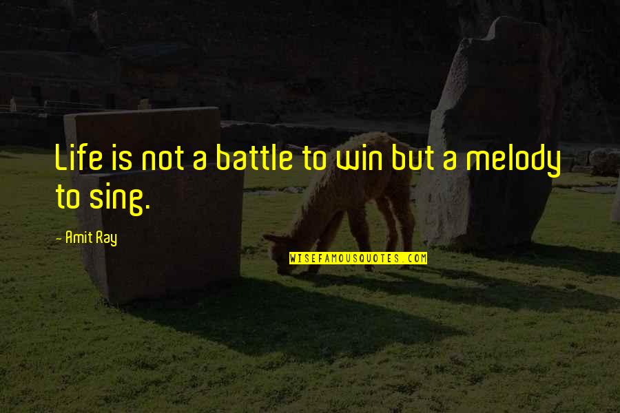 Sanojen Taivutus Quotes By Amit Ray: Life is not a battle to win but