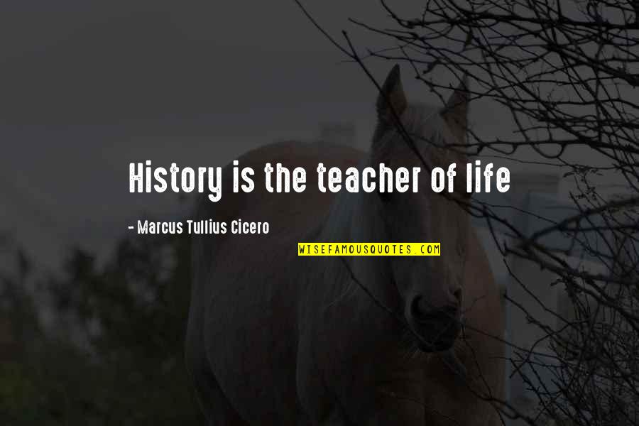 Sapir Whorf Hypothesis Quotes By Marcus Tullius Cicero: History is the teacher of life