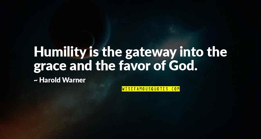 Saponjic Sofifa Quotes By Harold Warner: Humility is the gateway into the grace and