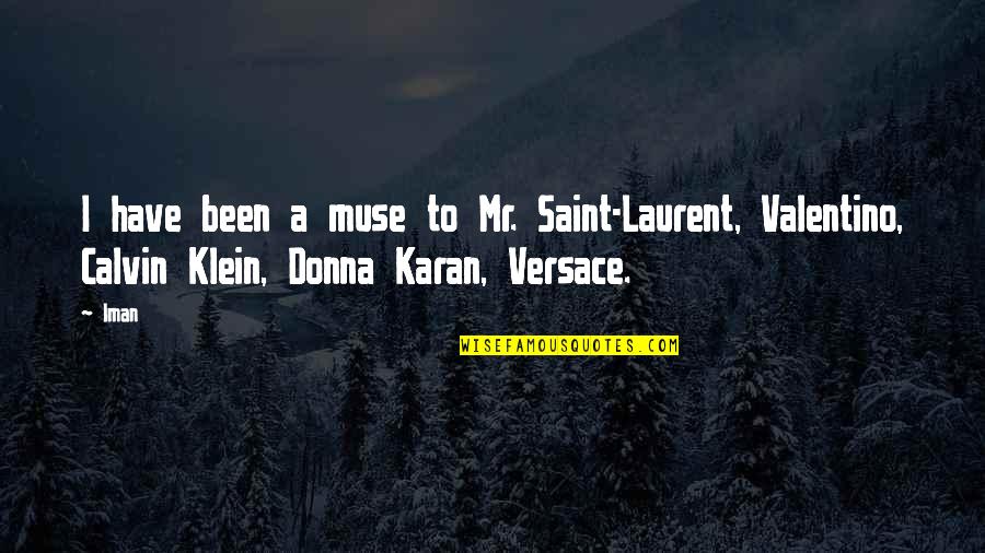 Saporiti Dining Quotes By Iman: I have been a muse to Mr. Saint-Laurent,